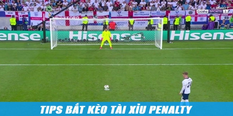 Tips bắt tài xỉu penalty chuẩn xác thắng lớn